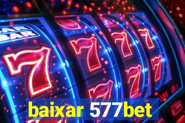 baixar 577bet